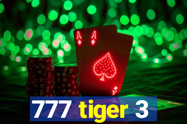 777 tiger 3
